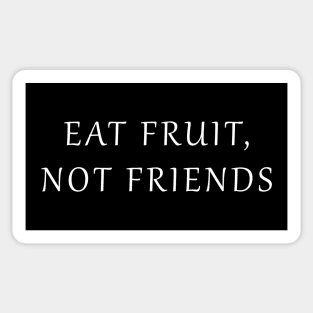 Eat Fruit Not Friends Sticker